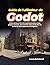 Guide de l'utilisateur de Godot: Créez des jeux 2D et 3D captivants grâce à des projets concrets, des tutoriels clairs et des flux de travail de développement intelligents. (French Edition)