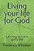 Living your life for God: Learning to live a godly life