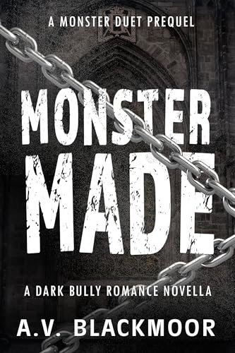 Monster Made: A Dark Bully Romance Novella (Monster Duet)