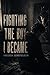 Fighting The Boy I Became