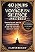 40 JOURS D'UN VOYAGE EN SILENCE AVEC DIEU: Trouvez la paix, une foi profonde en Dieu et une vie nouvelle à travers le silence (French Edition)