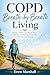COPD Breath-by-Breath Living: Inhalers, Pulmonary Rehab Basics, Pacing, and Staying Active with Chronic Lung Disease