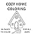 COZY HOME COLORING FOR ALL AGES, EASY, FUN AND ENTERTAINING: WITH A PAGE TO DRAW IN YOUR OWN HOME AND MANY DIFFERENT HOMES TO COLOR