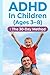 Adhd in Children Ages 3–8 The 30 Day Method: A practical program to reduce outbursts of anger, improve concentration, and establish stress-free daily habits