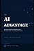 The AI Advantage: A Leader's Playbook for Thinking Faster, Deciding Smarter, and Building What's Next
