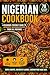 Nigerian Cookbook for Beginners: Easy Regional Recipes from North to South with Simple Ingredients You Can Find Anywhere.