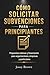 Cómo solicitar subvenciones para principiantes: Propuestas exitosas y financiación para organizaciones, empresas y particulares (Spanish Edition)