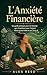 L'Anxiété Financière: Un guide pratique pour les femmes qui s'inquiètent pour l'argent — comment arrêter les achats compulsifs, construire un budget ... enfin se sentir en contrôle (French Edition)