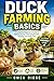Duck Farming Basics: A Complete Beginner’s Guide to Raising Ducks, Choosing Breeds, Feeding, and Daily Care.