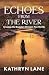Echoes from the River by Kathryn Lane