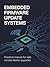 Embedded Firmware Update Systems: Practical Manual for Safe Remote Device Upgrades (Applied Game, Embedded & Cloud Systems Series Book 1)