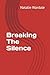 Breaking The Silence
