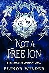Not A Free Ion: STEM Meets Supernatural (Claw Ridge Wildland Shifter Firefighters)