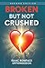 Broken But Not Crushed, Second Edition