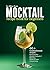 Mocktail Recipe Book: Feel-Good Non-Alcoholic Cocktails & Refreshing Drinks for Sober Curious Living (with colorful pictures)