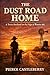The Dust Road Home: A Texas Boyhood on the Edge of Route 66