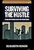 SURVIVING THE HUSTLE : Liviing with Multiple Jobs in the United States (Solutions and Strategies for American Problems)