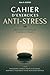 Cahier d’Exercices Anti-Stress: Méthodes Naturelles contre le Stress ; Programme Complet pour Se Détendre, Respirer et et Renforcer votre Résilience Mentale (French Edition)