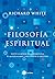 Filosofía espiritual: Nueve caminos para desmontar el materialismo y recuperar el sentido (Spanish Edition)