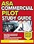 ASA COMMERCIAL PILOT STUDY GUIDE 2026-2027: An Essential Exam Prep Tool With 9 Carefully Crafted Questions, Correct Answers, And Thorough Explanations For Excellence