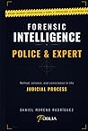 FORENSIC INTELLIGENCE — POLICE & EXPERT: Method, Science, and Conscience in the Judicial Process
