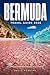 Bermuda Travel Guide 2026: The Complete Companion To The Jewel Of The Atlantic
