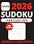 2026 Hard Sudoku Book for Adults: Expert Level Puzzle Collection: 200 Challenging 9x9 Grids, Hard to Extreme Logic Games for Brain Training, Large ... Advanced Mental Workout for Smart Adults
