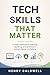 Tech Skills That Matter: A clear roadmap to learning, applying, and growing in today’s digital workplace