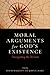 Moral Arguments for God's E...