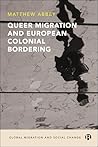 Queer Migration and European Colonial Bordering (Global Migration and Social Change)