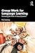 Group Work for Language Learning: Harnessing the Power of Group Dynamics