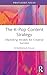 The K-Pop Content Strategy: Marketing Models for Creative Success (Routledge Focus on Business and Management)