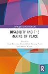 Disability and the Making of Place (Interdisciplinary Disability Studies)