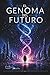 El Genoma del Futuro (Alas de Papel) (Spanish Edition)