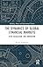 The Dynamics of Global Financial Markets: Risk, Regulation, and Innovation (Banking, Money and International Finance)