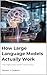 How Large Language Models Actually Work: A Plain-English Guide to ChatGPT, Claude, and Gemini (The Large Language Models Series Book 1)