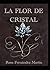 La flor de cristal (Las guardianas de la flor de cristal) (Spanish Edition)