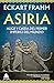 Asiria: Auge y caída del primer imperio del mundo