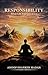 RESPONSIBILITY : WHAT LIFE ENTRUSTS TO US (KALIYUGA SERIES Book 11)