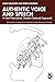 Authentic Voice and Speech: A Non Prescriptive, Student Centered Approach (Routledge Advances in Theatre & Performance Studies)