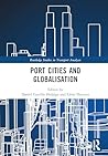 Port Cities and Globalisation (Routledge Studies in Transport Analysis)