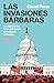 Las invasiones bárbaras: Un viaje por las crisis que están sacudiendo el mundo (Spanish Edition)
