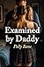 Examined by Daddy: A Dark DDLG Erotica Story of Medical Regression, Clinical Control, and Permanent Little Space (DDLG ABDL) (Dutch Edition)