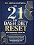 The 21-Day DASH Diet Reset for Women Over 40: A practical, hormone-friendly guide to restoring your energy, regaining control of your body, and ... health through simple, proven nutrition.