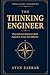 The Thinking Engineer: How Software Engineers Build Judgment, Focus, and Influence
