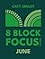 8-Block Focus System: June: Daily Guided Tool That Structures Productivity In 25-Minute Time Blocks (8-Block Focus System, For Lifestyle Entrepreneurs)
