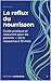 Le reflux du nourrisson: Guide pratique et rassurant pour les parents — de la naissance à 18 mois (French Edition)