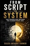 From Script To System: The Transition Beyond the Algorithmic Age (Sociology of Spirit Series: The Missing Variable in Human Life)