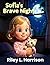 Sofia's Brave Night: A Bedtime Story About Being Brave in the Dark (Brave Night Series by Riley L. Harrison)
