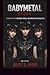 BABYMETAL STORY: A BIOGRAPHY OF COURAGE, MUSIC, AND BREAKING BOUNDARIES